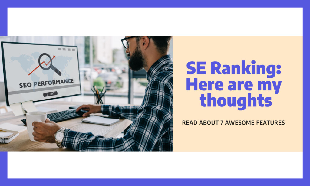 SE Ranking: Here are my thoughts - 7 awesome features