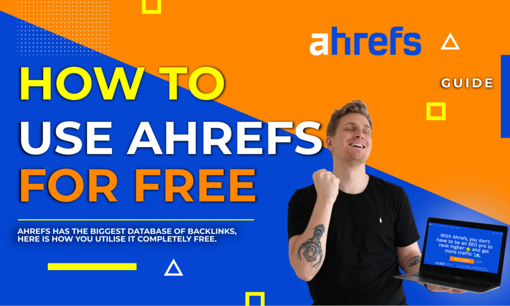 Ahrefs - Here is how you can use it for free