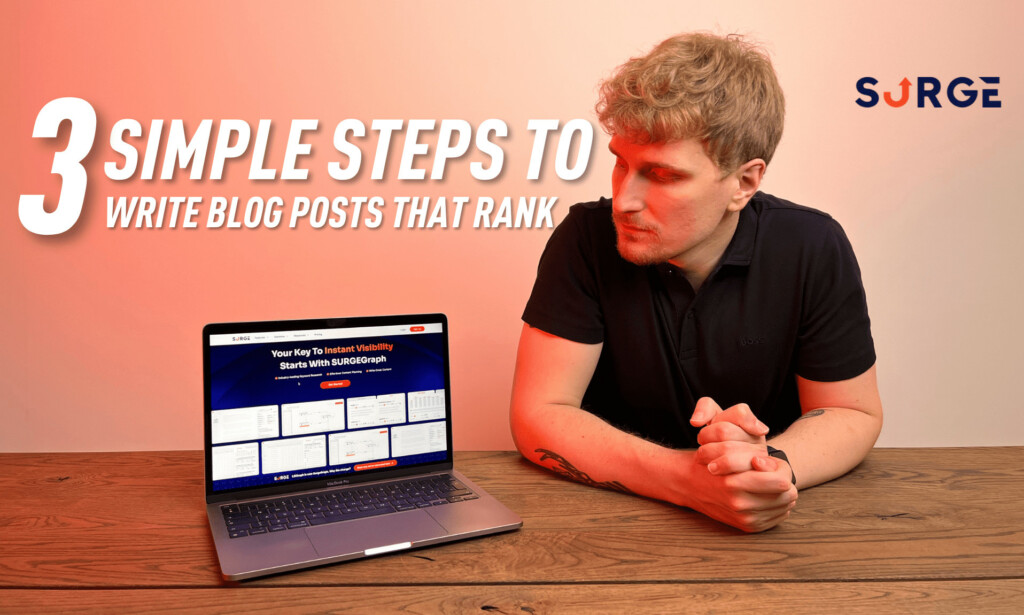 SurgeGraph - 3 Simple Steps To Write Ranking Blog Posts