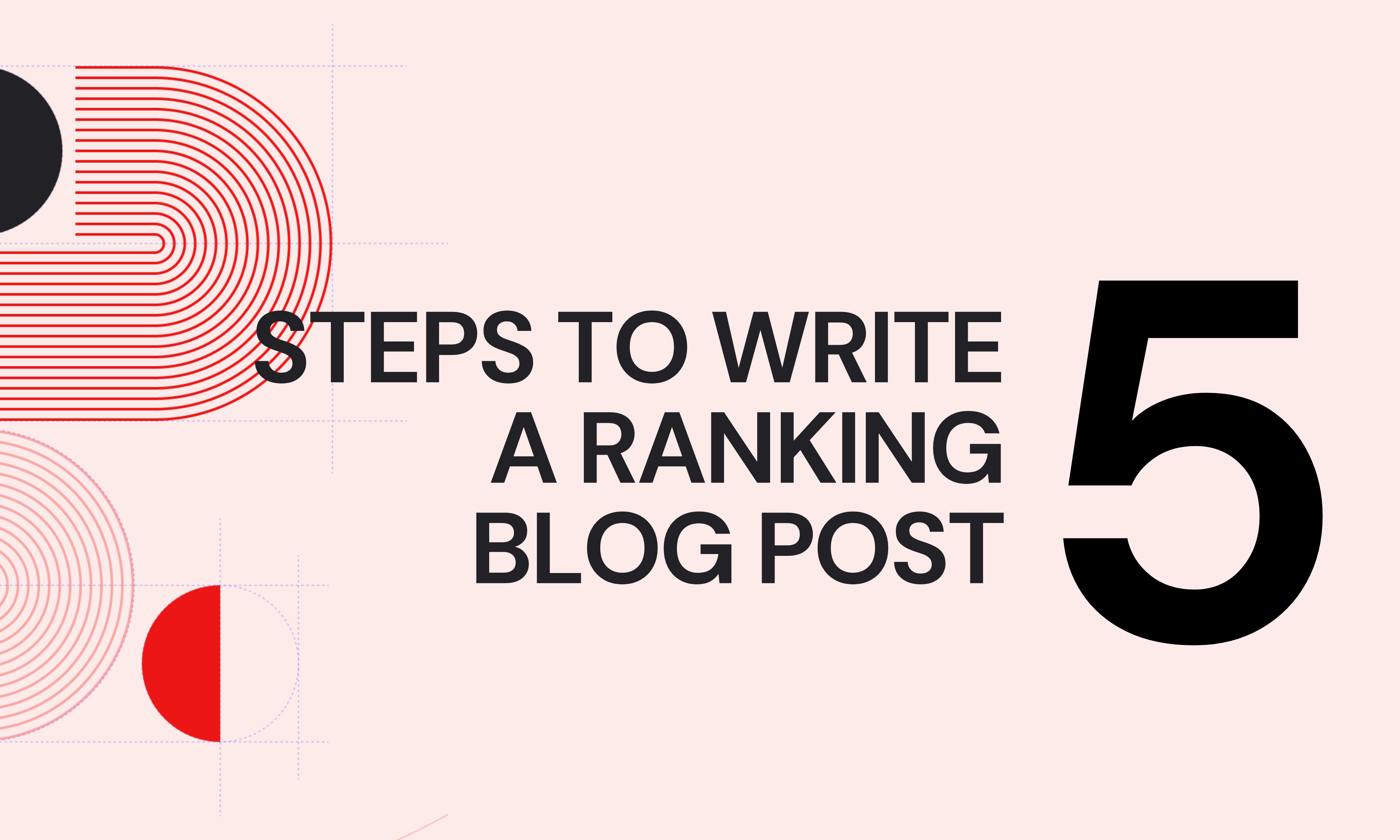 5 Steps To Write A Ranking Blog Post