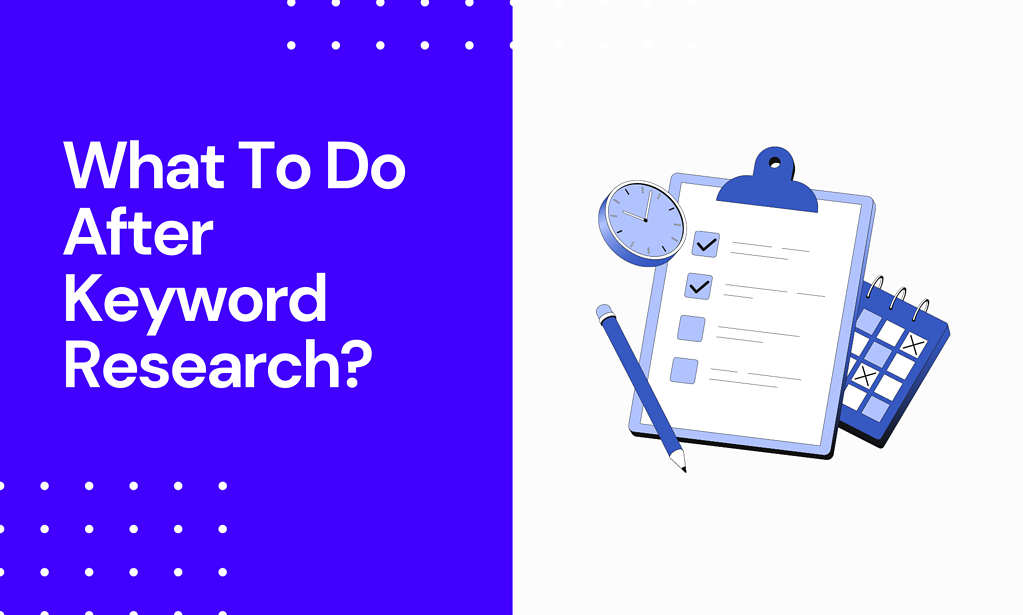 What to Do After Keyword Research?