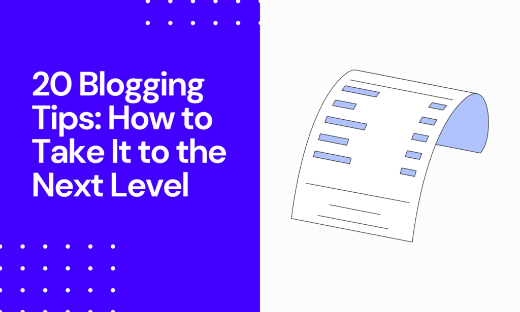 20 Blogging Tips - How to Take Your Blog to the Next Level