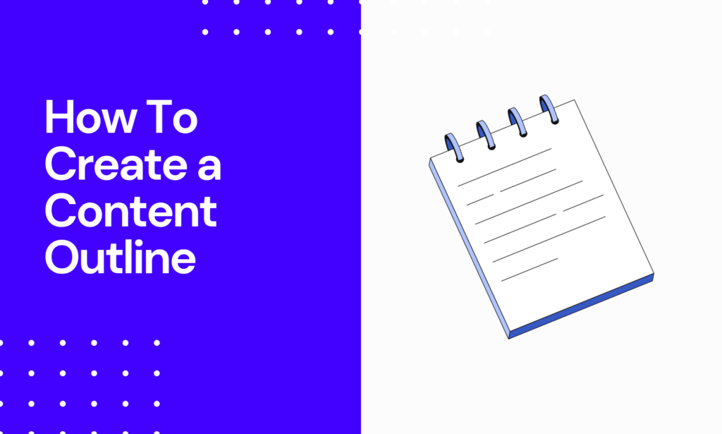 Creating a Content Outline - A Step-by-Step Guide