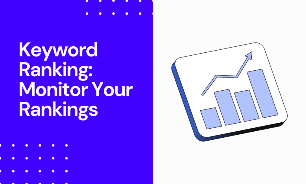 Keyword Ranking - Monitor Your Rankings [Ultimate Guide]