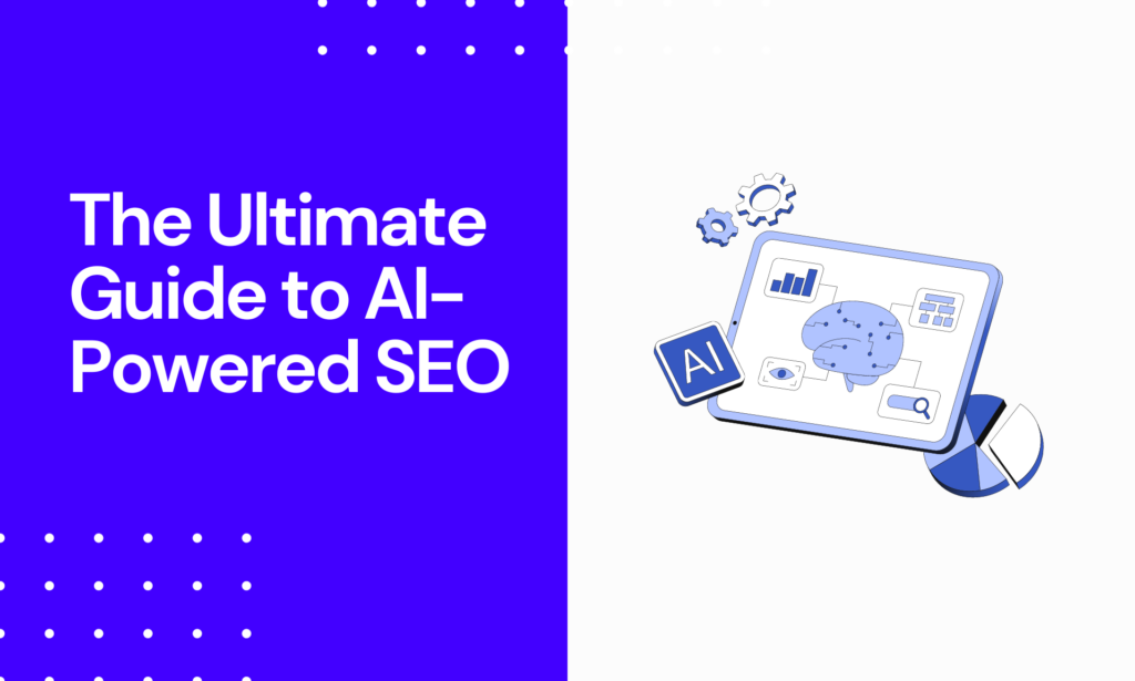The Ultimate Guide to AI-Powered SEO
