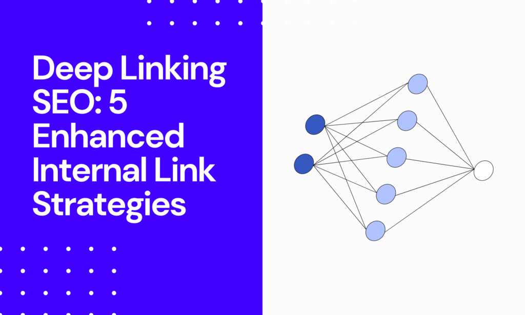 Deep Linking SEO - 5 Enhanced Internal Link Strategies