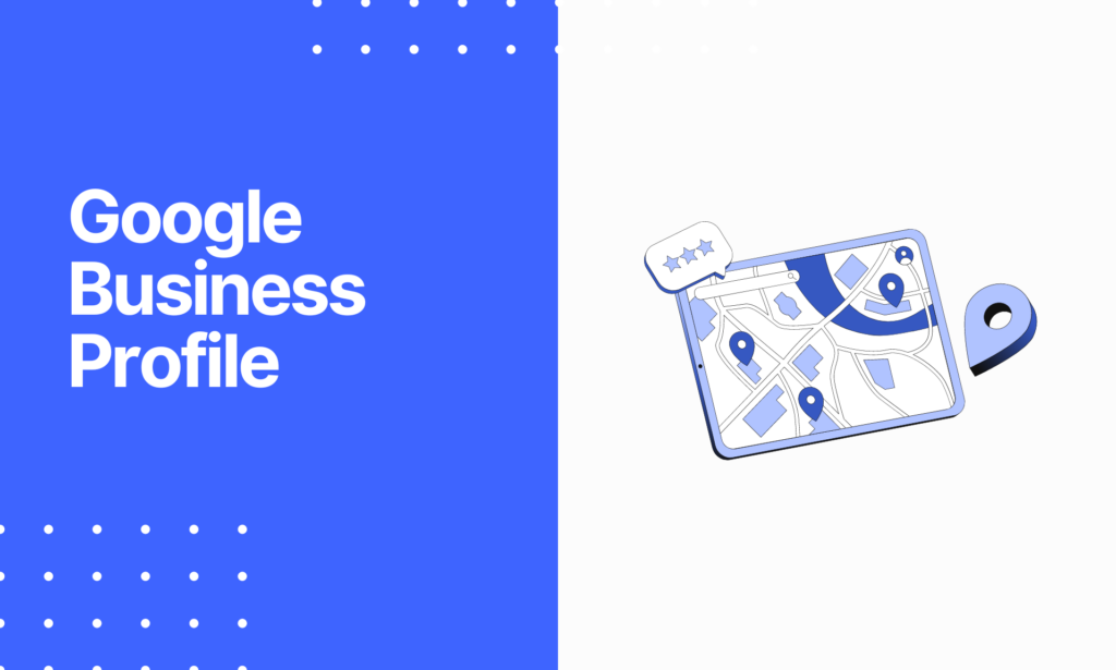 Google Business Profile - Maximizing Your Online Visibility and Engagement