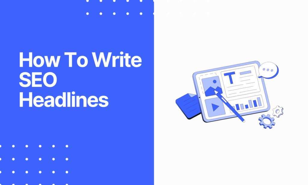 How To Write SEO Headlines (10 Traffic-Exploding Tips)