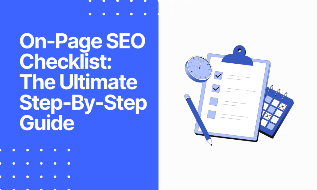 On-Page SEO Checklist - The Ultimate Step-By-Step Guide