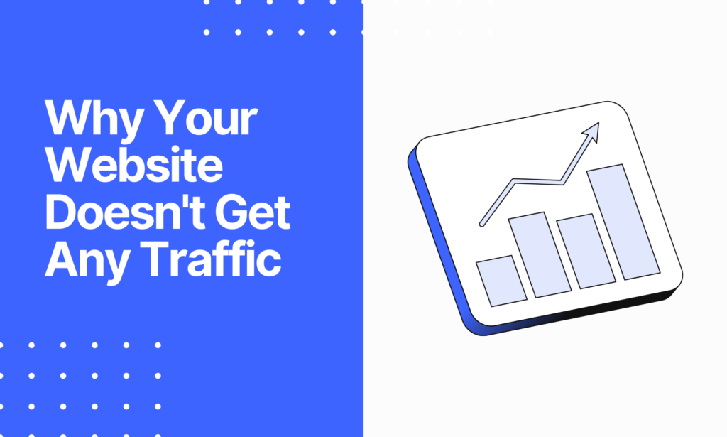 why your website doesnt get any traffic