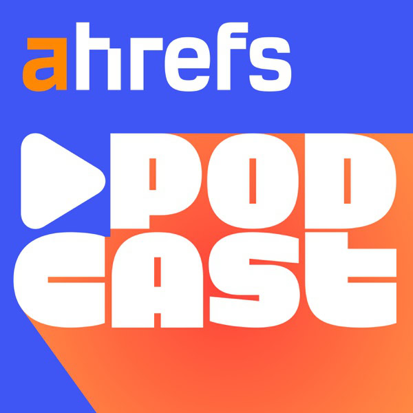 14 Best SEO Podcasts: I've Listened To Them All 14 Ahrefs Podcast cover